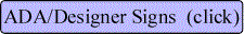 ADA/Designer Signs Button
